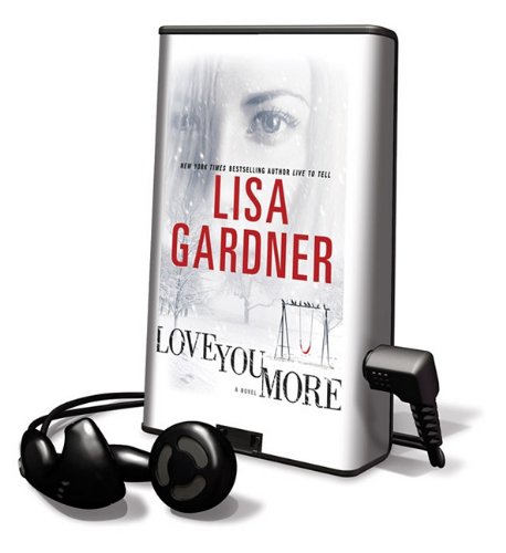 Love You More (Playaway Adult Fiction) by Lisa Gardner