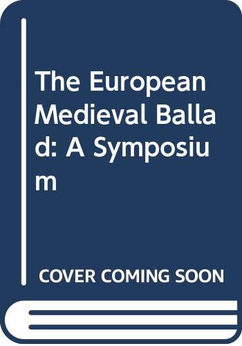 The European Medieval Ballad: A Symposium by Otto Holzapfel
