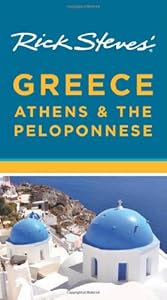 Rick Steves' Greece: Athens &amp; the Peloponnese by Rick Steves