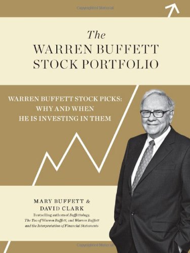 The Warren Buffett Stock Portfolio: Warren Buffett Stock Picks: Why and When He Is Investing in Them by Mary Buffett