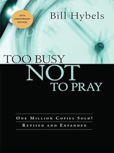 Too Busy Not to Pray: Slowing Down to Be with God