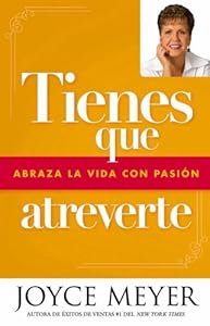 Tienes que atreverte: Abraza la vida con pasi?n (Spanish Edition)