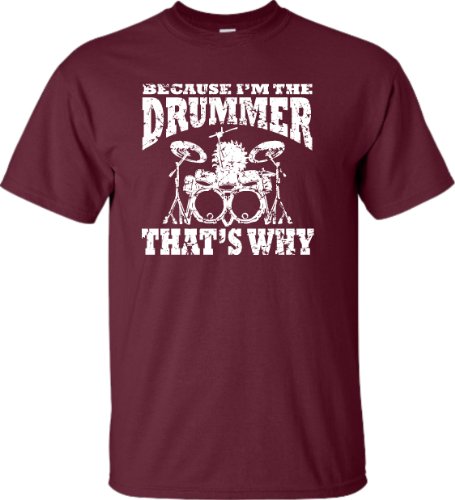 Adult Because I'm The Drummer That's Why T-Shirt