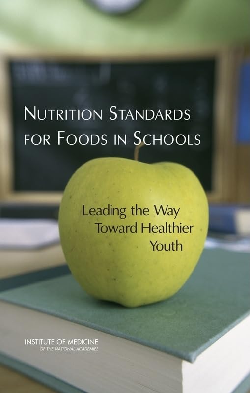 Nutrition Standards for Foods in Schools: Leading the Way Toward Healthier Youth by Institute of Medicine