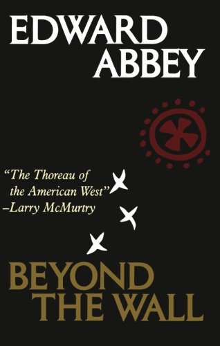 Beyond the Wall: Essays from the Outside by Edward Abbey