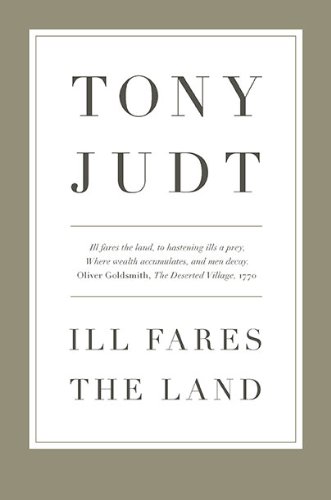 Ill Fares the Land by Tony Judt