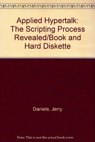 Applied Hypertalk: The Scripting Process Revealed/Book and Hard Diskette by Jerry Daniels
