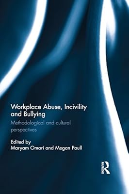 Workplace Abuse, Incivility and Bullying: Methodological and cultural perspectives