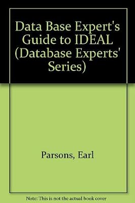 The Database Experts' Guide to Ideal (DATABASE EXPERTS' SERIES)