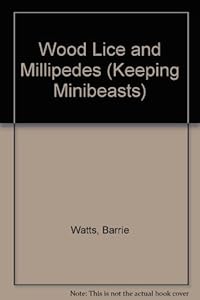 Wood Lice and Millipedes (Keeping Minibeasts)