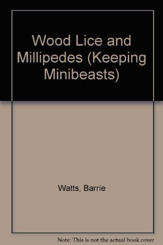 Wood Lice and Millipedes (Keeping Minibeasts) by Barrie Watts