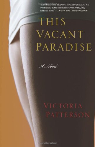 This Vacant Paradise: A Novel by Victoria Patterson