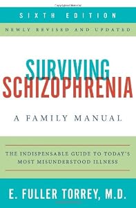 Surviving Schizophrenia, 6th Edition: A Family Manual