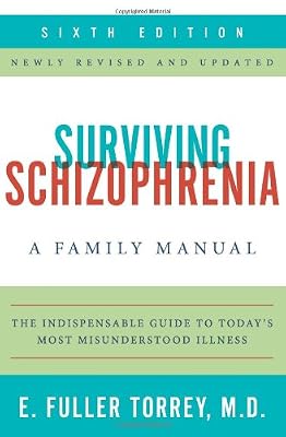 Surviving Schizophrenia, 6th Edition: A Family Manual