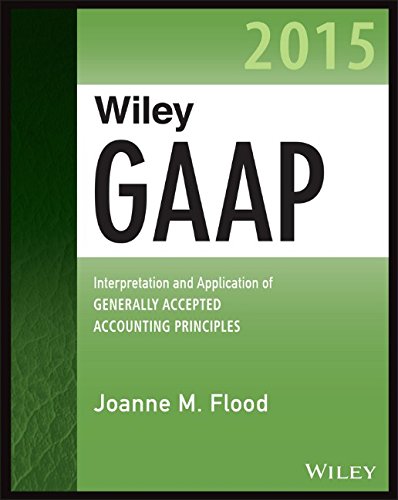 Wiley GAAP 2015: Interpretation and Application of Generally Accepted Accounting Principles 2015 by Joanne M. Flood