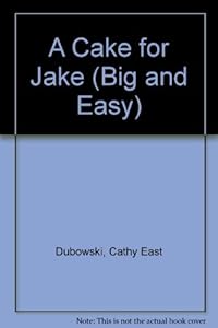 A Cake for Jake (Big and Easy)