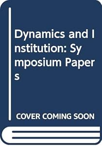 Dynamics and institution: Based on papers read at the Symposium on dynamics and institution held at Åbo on the 6th-8th of September 1976 (Scripta Instituti Donneriani Aboensis) by Haralds Biezais