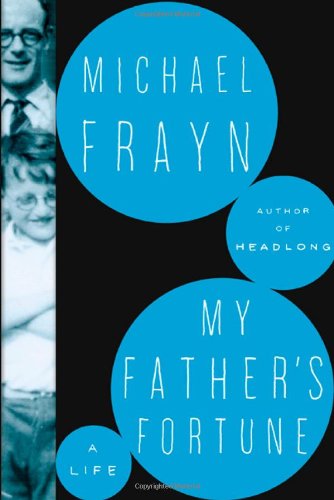 My Father's Fortune: A Life by Michael Frayn