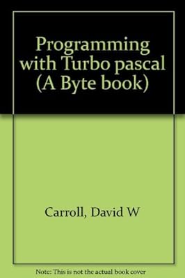 Programming with Turbo Pascal (A Byte book)
