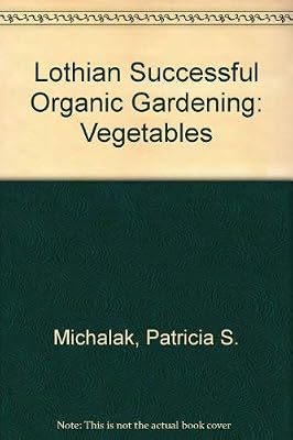 Lothian Successful Organic Gardening Vegetables