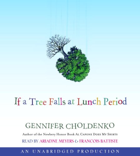If a Tree Falls at Lunch Period by Gennifer Choldenko