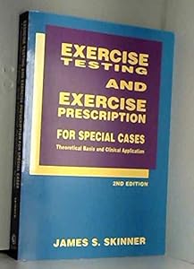 Exercise Testing And Exercise Prescription For Special Cases 2/Ed by Skinner . J.S