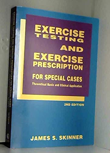 Exercise Testing And Exercise Prescription For Special Cases 2/Ed by Skinner . J.S