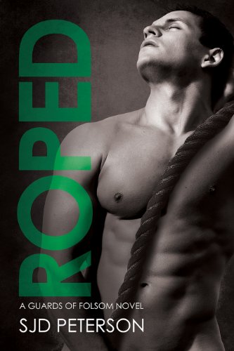 Roped (Guards of Folsom Book 4) by SJD Peterson
