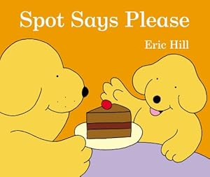 Spot Says Please by Eric Hill
