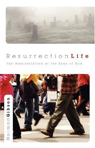 Resurrection Life by Norman Gibson