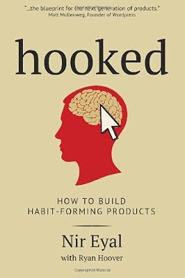 Hooked: A Guide to Building Habit-Forming Products