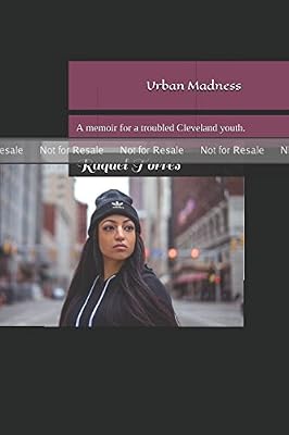 PROOF: Urban Madness: A memoir of a troubled Cleveland Youth.