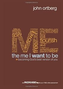 The Me I Want to Be: Becoming God's Best Version of You