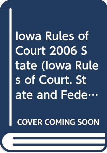 Iowa Rules of Court 2006 State by unknown author