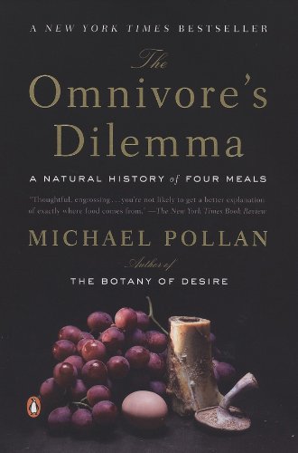 The Omnivore's Dilemma: A Natural History of Four Meals by Michael Pollan