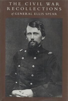 The Civil War Recollections of General Ellis Spear