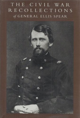 The Civil War Recollections of General Ellis Spear by Ellis Spear