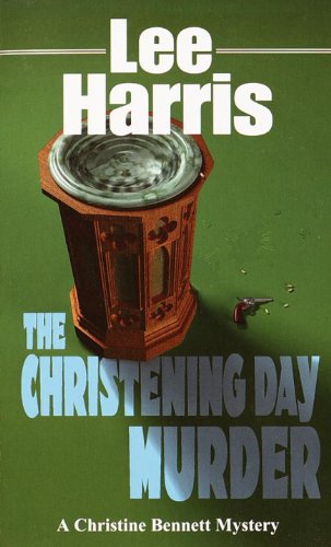 The Christening Day Murder (Christine Bennett Mysteries) by Lee Harris