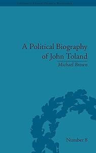 A Political Biography of John Toland (Eighteenth-Century Political Biographies)