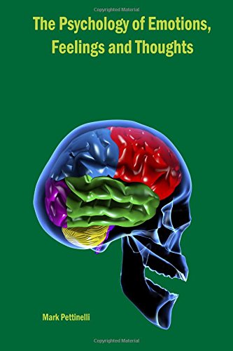 The Psychology of Emotions, Feelings and Thoughts by Mark Pettinelli