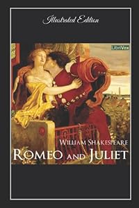 Romeo and Juliet - Illustrated Edition