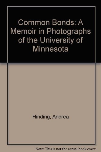 Common Bonds: A Memoir in Photographs of the University of Minnesota by Andrea Hinding