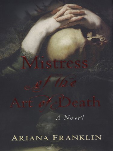 Mistress of the Art of Death (A Mistress of the Art of Death Novel Book 1) by Ariana Franklin