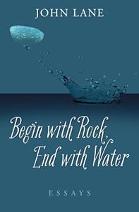 Begin with Rock, End with Water: Essays