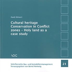 Cultural heritage Conservation in Conflict zones-Holy land as a case study by Aaed Almasri