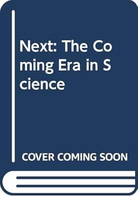 Next: The Coming Era in Science