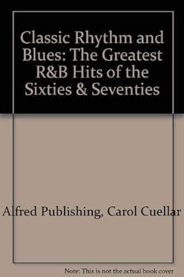 Classic Rhythm & Blues: The Greatest R&B Hits of the Sixties & Seventies (Piano/Vocal/Chords)