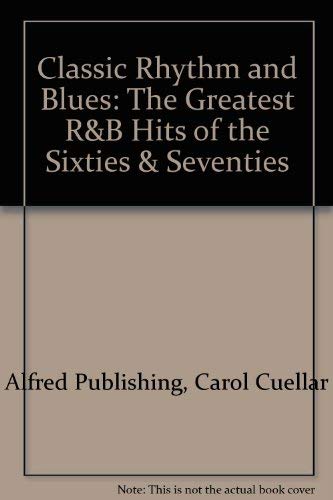 Classic Rhythm & Blues: The Greatest R&B Hits of the Sixties & Seventies (Piano/Vocal/Chords) by Alfred Music