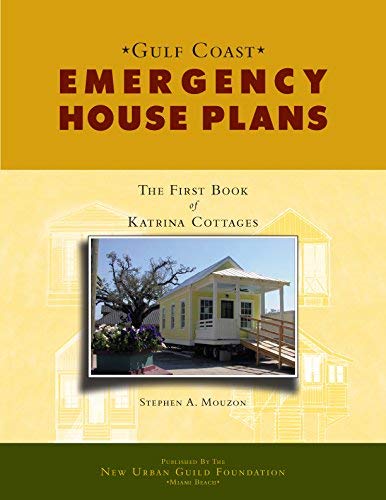 Gulf Coast Emergency House Plans: The First Book of Katrina Cottages by Stephen A. Mouzon