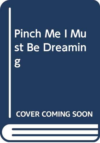 Pinch Me I Must Be Dreaming by Glendon Swarthout